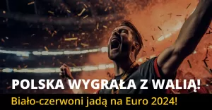 Polska wygraa z Wali! Biao-czerwoni jad na Euro 2024!
