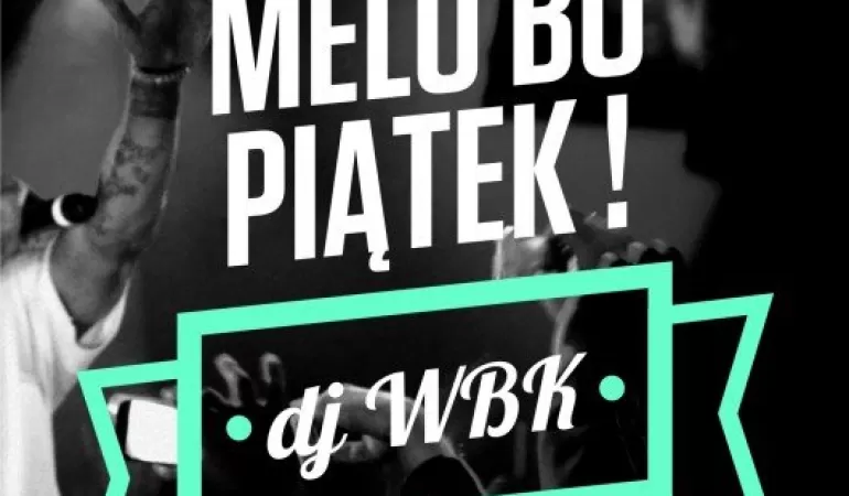 Melo bo piątek ! DJ WBK - Fenix