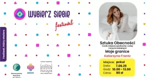 Wybierz Siebie Festiwal: spotkanie z cyklu "Sztuka obecności"