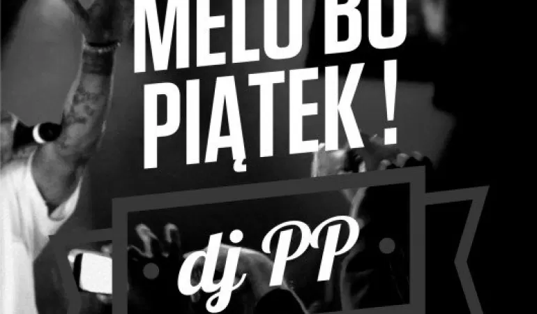 Melo bo piątek ! DJ PP - Fenix