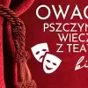 OWACJE na bis! Czerwcowe Pszczyńskie Wieczory z Teatrem w Koszarach Ułańskich i pckulu