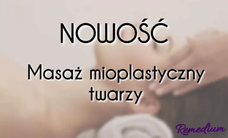 Mioplastyczny masaż twarzy w gabinecie masażu Remedium