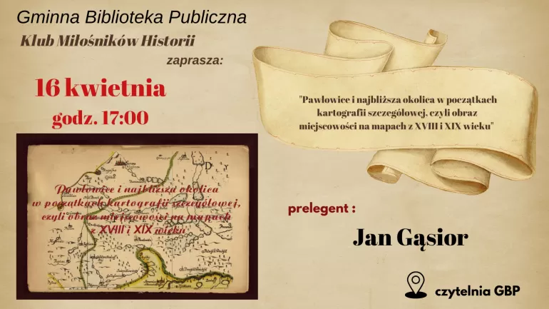 Klub Miłośników Historii: Pawłowice i najbliższa okolica w początkach kartografii