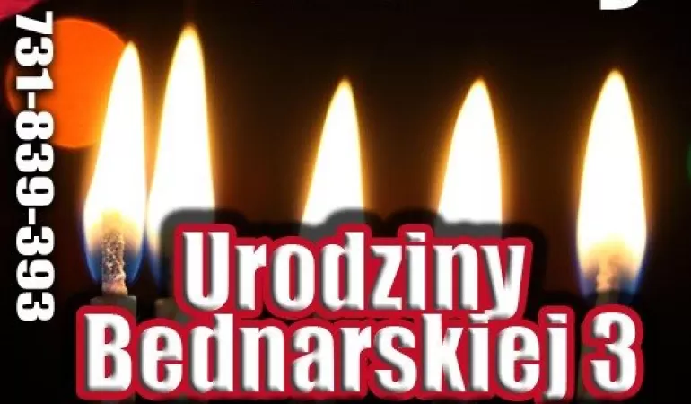 Urodziny Bednarskiej 3!