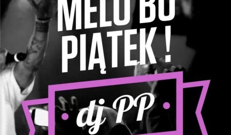 Melo bo piątek ! DJ PP - Fenix