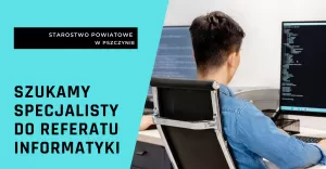 Starostwo Powiatowe w Pszczynie szuka informatyka